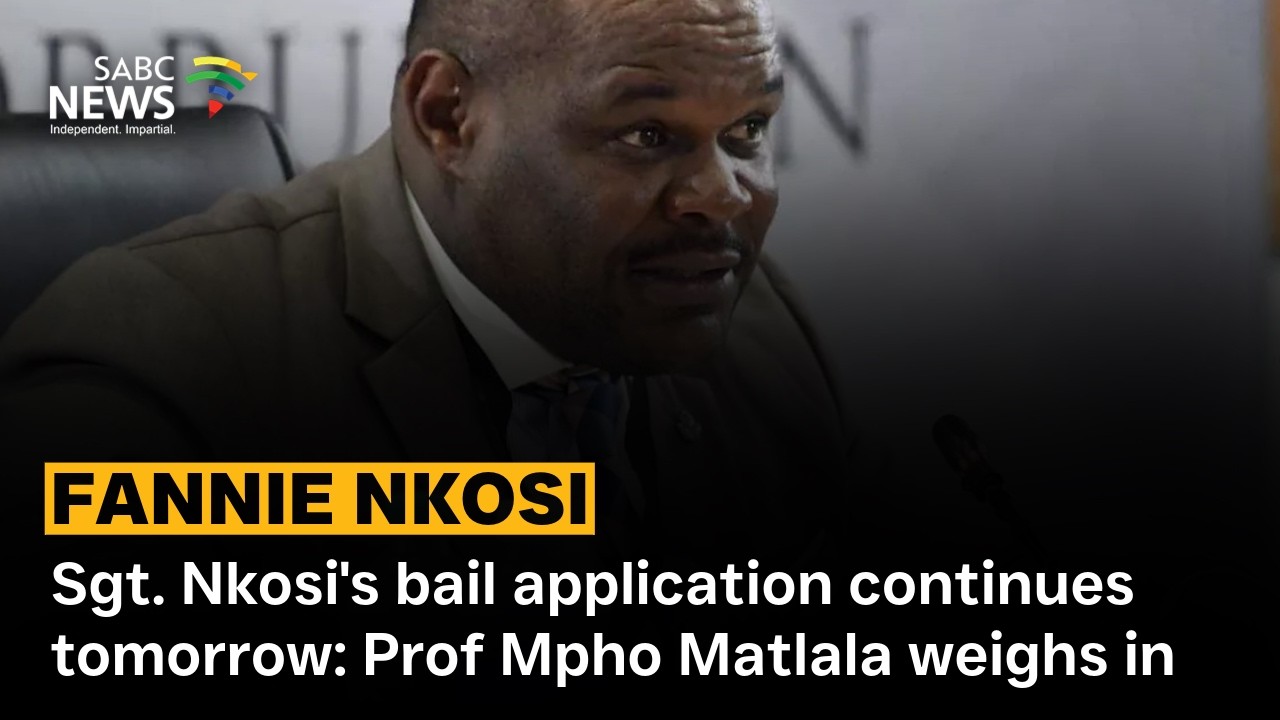 Sgt. Nkosi's bail application continues tomorrow: Prof Mpho Matlala weighs in