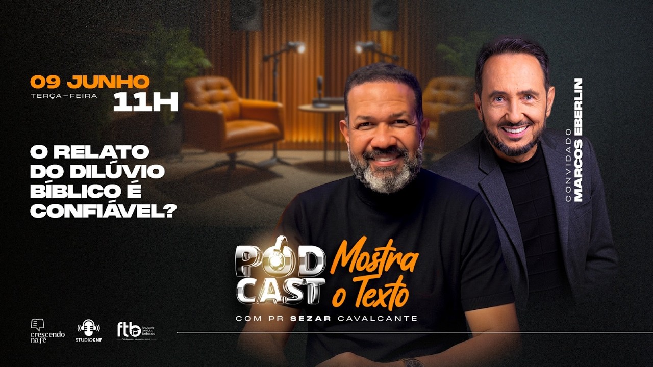 O RELATO DO DILÚVIO BÍBLICO É CONFIÁVEL? DR. MARCOS EBERLIM E PR. SEZAR  - 09/06/26 (AO VIVO)