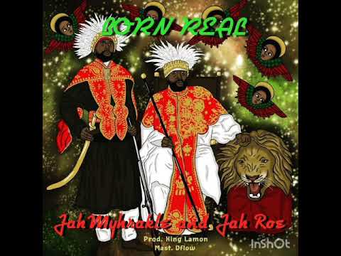 BORN REAL (JAH MYHRAKLE Ft. JAHROE)