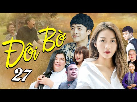 ĐÔI BỜ TẬP 27 | Phim Tình Cảm Việt Nam 2025 | Phim Việt Nam Mới Nhất Hay Nhất | Phim Việt Nam 2025