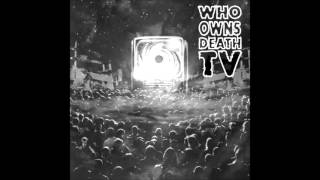 Who Owns Death TV - Cathode