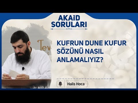 Kufrun dune kufur sözünü nasıl anlamalıyız? Halis Bayancuk Hoca