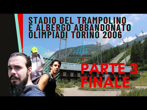 PARTE 3 FINALE - OLIMPIADI TORINO 2006  - ALBERGO ABBANDONATO e STADIO DEL TRAMPOLINO