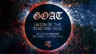 GOAT - Union Of Mind And Soul (Track)