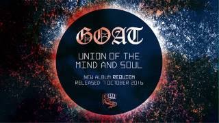 GOAT - Union Of Mind And Soul (Track)