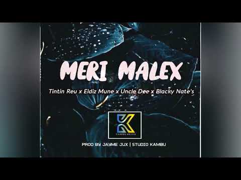 Tintin Reu -Meri Malex (Ft. Eldiz Mune x Uncle Dee x Blacky Nate's)Prod:Jayme Jux | 2021