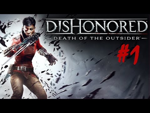 Dishonored: Death of the Outsider - Part 1