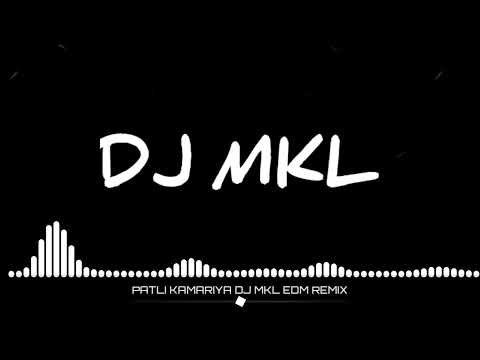 PATLI KAMARIYA MOT HAI HAI (CIRCHUIT EDM REMIX ) DJ MKL OFFICIAL