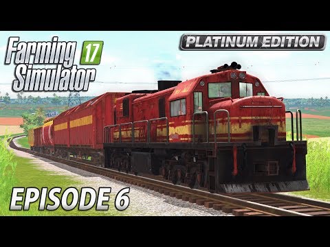 TRANSPORT BY TRAIN | Farming Simulator 17 Platinum Edition | Estancia Lapacho - Episode 6