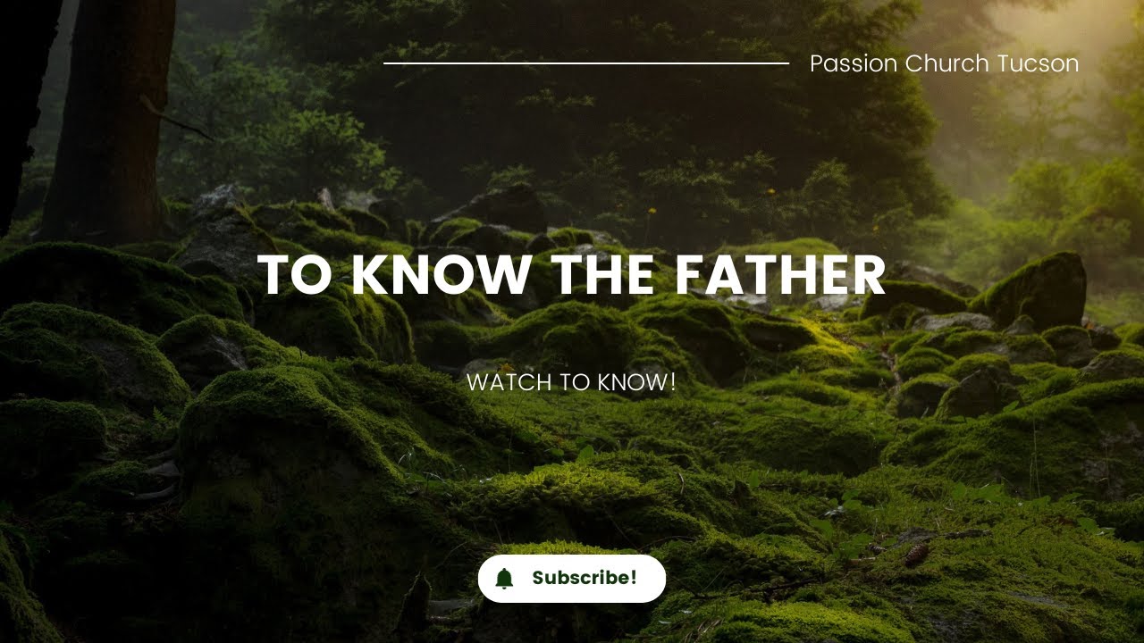 To Know The Father