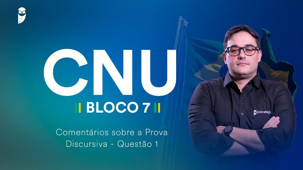 CNU Bloco 7: Comentários sobre a Prova Discursiva - Questão 1