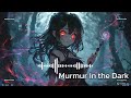 Song Name: 🌜Murmur in the Dark🧙🦇