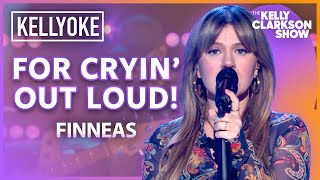Kelly Clarkson Covers' For Cryin' By  Out Loud!' FINNEAS l Kellyoke