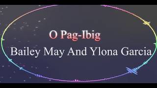 Bailey May and Ylona Garcia - O Pag-ibig (Official Music Lyrics Video)