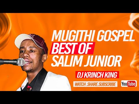 MUGITHI GOSPEL BEST OF SALIM JUNIOR MIX – DJ KRINCH KING