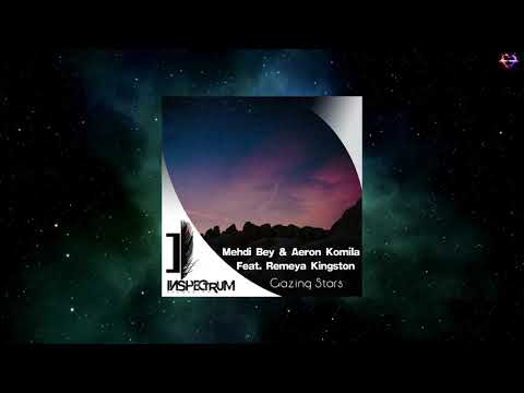 Mehdi Bey & Aeron Komila Feat. Remeya Kingston - Gazing Stars (Original Mix) [INSPECTRUM RECORDINGS]