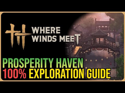 Prosperity Haven 100% Exploration PART 1/2 – Where Winds Meet