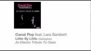 Canal Pop feat. Lara Sambert - Little By Little (Oasis cover)