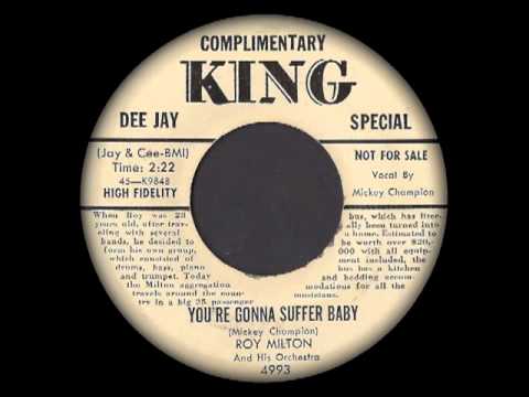 Roy Milton featuring Mickey Champion - You're Gonna Suffer Baby