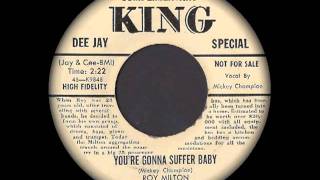Roy Milton featuring Mickey Champion - You're Gonna Suffer Baby