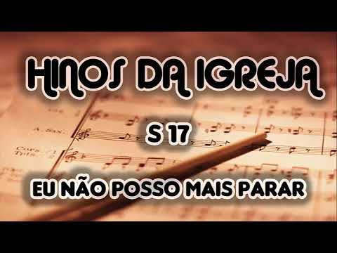 S17 EU NÃO POSSO MAIS PARAR HINOS DA IGREJA EAV