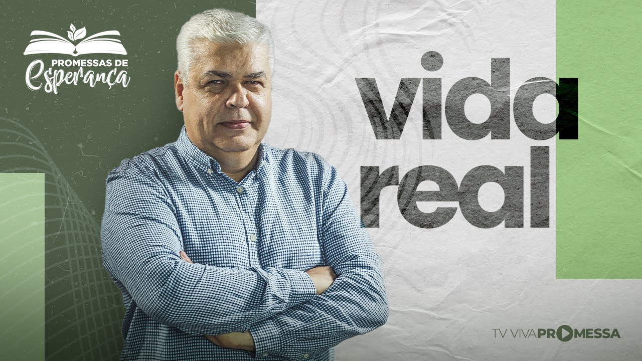 VIDA REAL | PROMESSAS DE ESPERANÇA