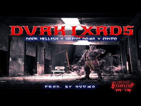 DOCK HELLISH x GRIMM DOZA x CHXPO - DVRK LXRDS (Prod. by HVNZO)