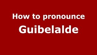 How to pronounce Guibelalde