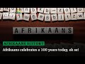 Afrikaans Celebrates 100 Years As An Official Language