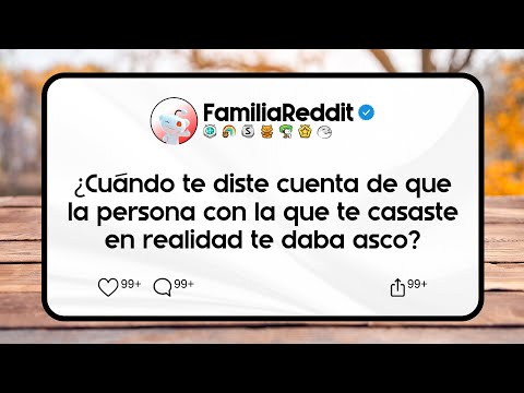 When did you realize that the person you married actually disgusted you?