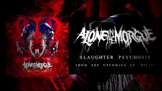 ALONE IN THE MORGUE - SLAUGHTER PSYCHOSIS [SINGLE] (2020) SW EXCLUSIVE