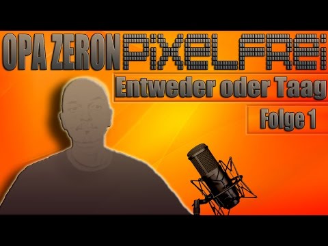 Opa Zeron Pixelfrei #1 Entweder oder Taag von Opa Spielt [HD+Deutsch]