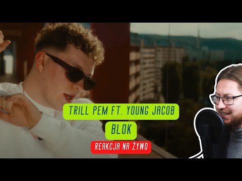 Trill Pem ft. Young Jacob "BLOK" | REAKCJA NA ŻYWO 🔴