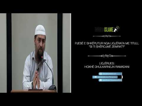 Nëse don të qetësosh zemrën tënde - Hoxhë Dhulkarnejn Ramadani