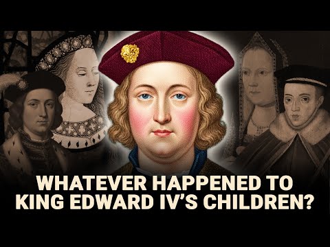 Whatever Happened To 11 Children Of Edward IV - The Warrior King
