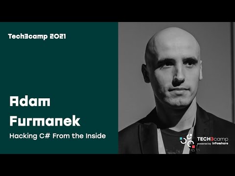 Tech3camp#77 (.Net): Adam Furmanek - Hacking C# From the Inside