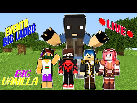 IL PRIMO EVENTO DEL BIG LADRO NELLA BIG VANILLA!