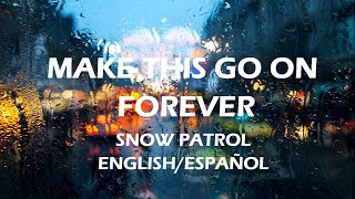 Snow Patrol - Make This Go On Forever (Subtitulado español / inglés)