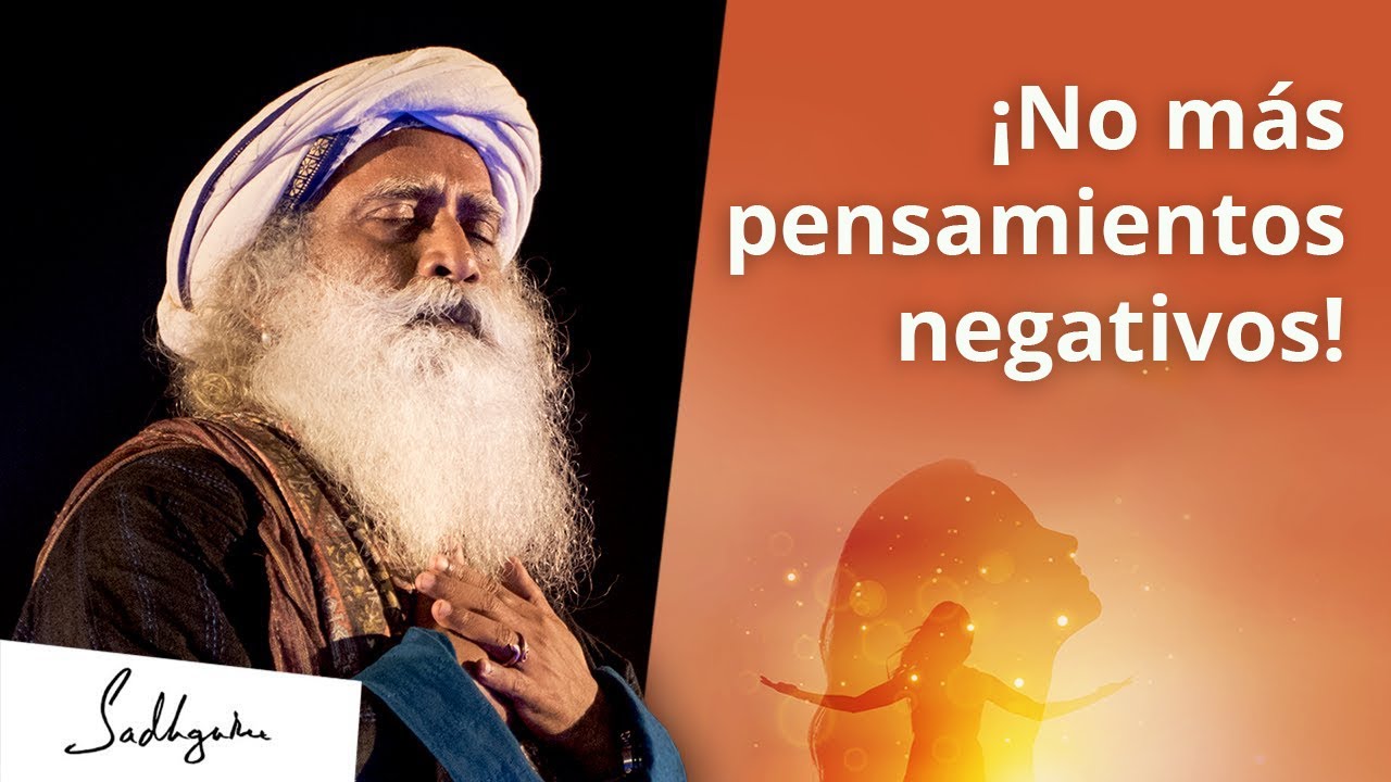 ¿Cómo eliminar los pensamientos negativos? | Sadhguru