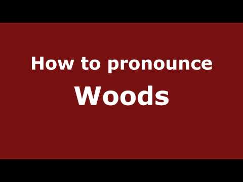 How to pronounce Woods