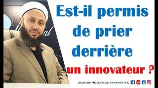 Est-il permis de prier derrière un innovateur ? - Shaykh Fatih Kalender