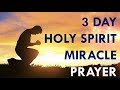 Get a 3 Day Holy Spirit Miracle With This Powerful Prayer ( Pray and believe )