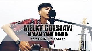 Download lagu MELKY GOESLAW - MALAM YANG DINGIN COVER IKHSAN SETYA mp3