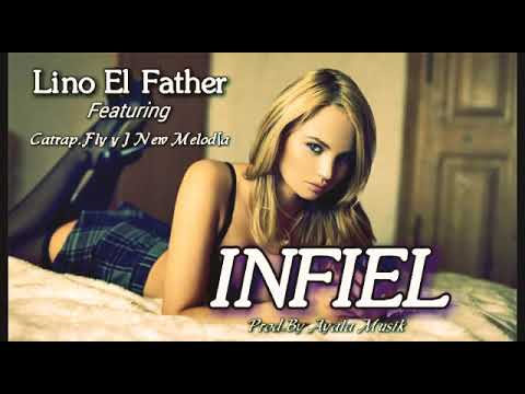 Lino El Father Infiel Explicit  (Ft.Catrap,Fly y J New Melodía) Galaxia Musical
