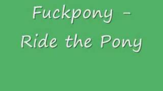 Fuckpony - Ride the Pony