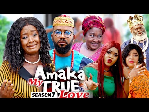 AMAKA MY TRUE LOVE (SEASON 7) {NEW MOVIE} - 2021 LATEST NIGERIAN NOLLYWOD MOVIES