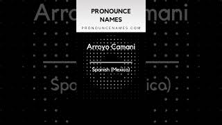 How to pronounce Arroyo Camani