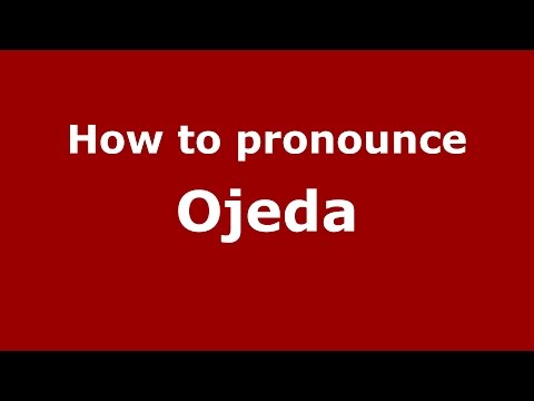 How to pronounce Ojeda