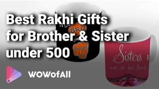 Best Rakhi Gifts for Sisters and Brothers under 500 in India: Complete List with Details - 2019