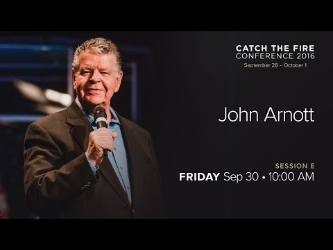 Catch The Fire Conference 2016 - Session E Message - John Arnott